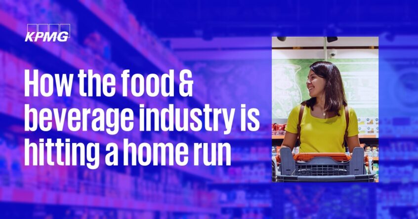 KPMG How the food and beverage industry is hitting a home run
